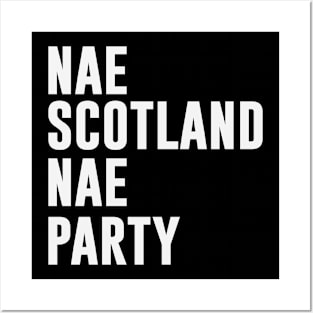 Nae Scotland Nae Party Posters and Art